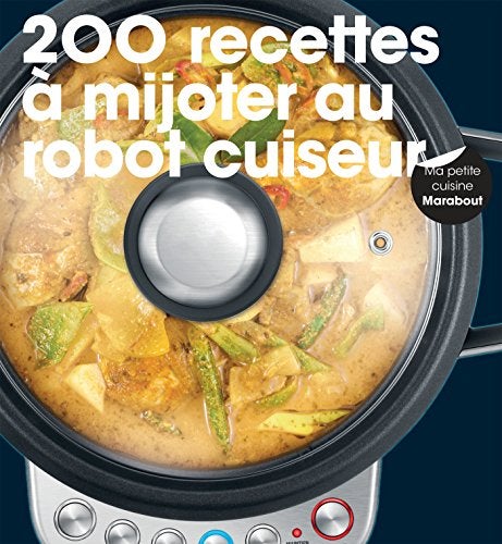 200 Recettes a Mijoter au Robot Cuiseur
