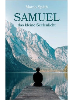 SAMUEL das kleine Seelenlicht: Eine abenteuerliche Reise durch das Universum 
