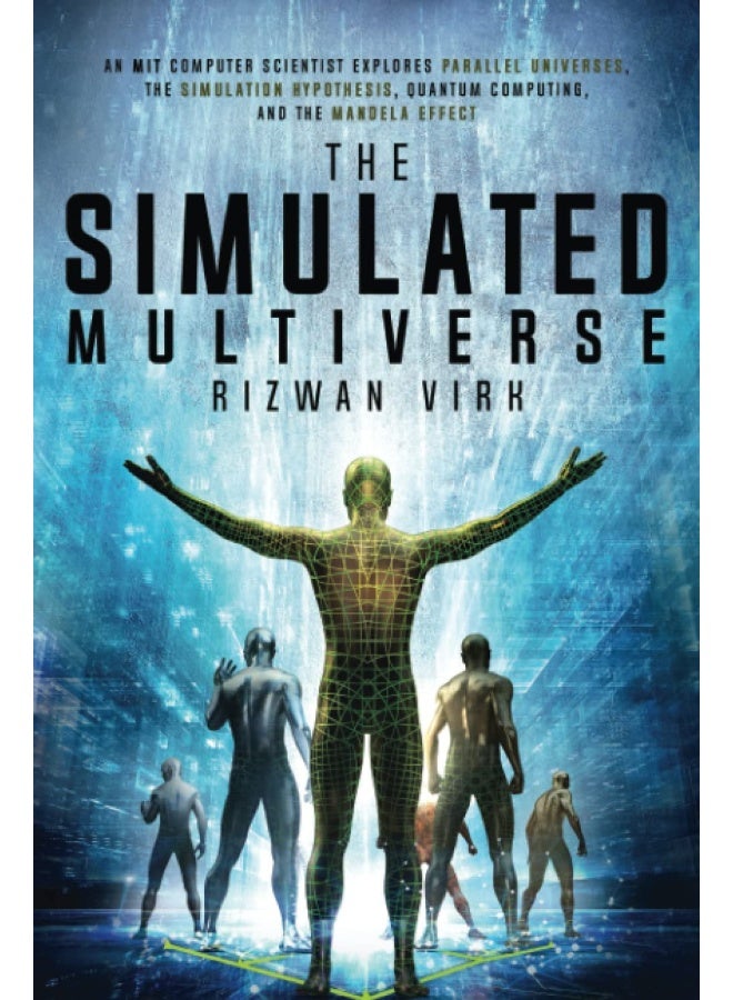 The Simulated Multiverse: An MIT Computer Scientist Explores Parallel Univer - Image 1