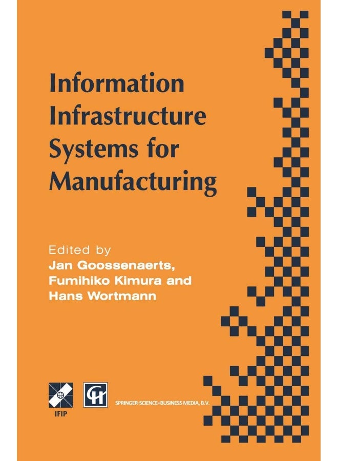 Information Infrastructure Systems for Manufacturing: Proceedings of the Ifip Tc5/Wg5.3/Wg5.7 International Conference on the Design of Information In 