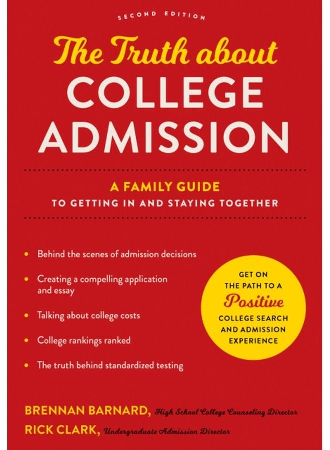 The Truth about College Admission A Family Guide to Getting In and Staying Together - Paperback