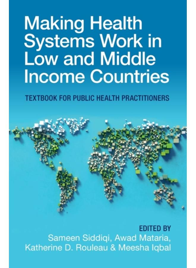 Making Health Systems Work in Low and Middle Income Countries : Textbook for Public Health Practitioners 