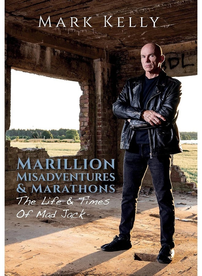 Marillion, Misadventures & Marathons: The Life & Times Of Mad Jack