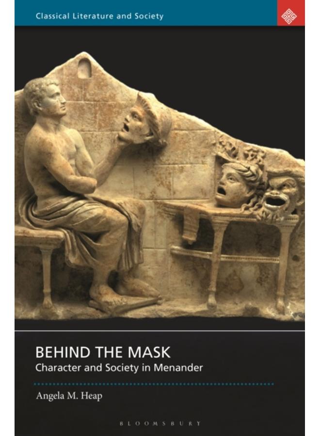 Behind the Mask : Character and Society in Menander 