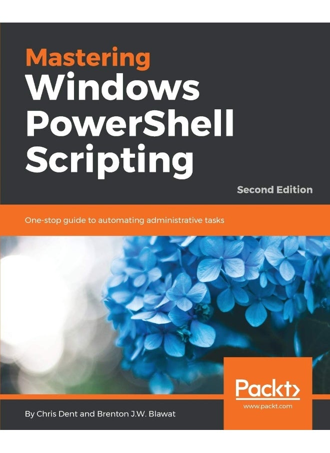 Mastering Windows PowerShell Scripting - Second Edition: One-stop guide to automating administrative tasks 