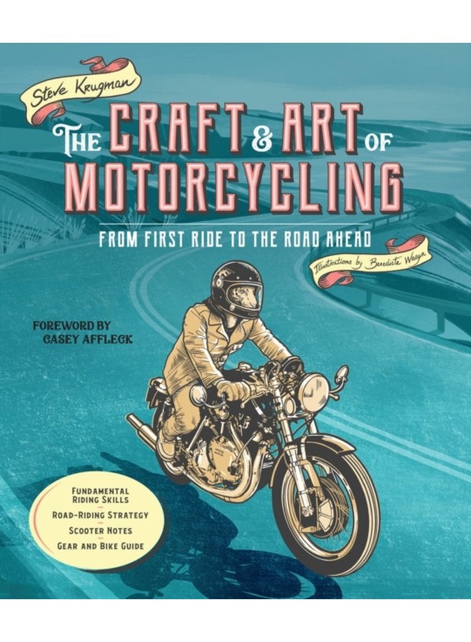The Craft and Art of Motorcycling From First Ride to the Road Ahead Fundamental Riding Skills Road riding Strategy Scooter Notes Gear and Bike Guide - Paperback