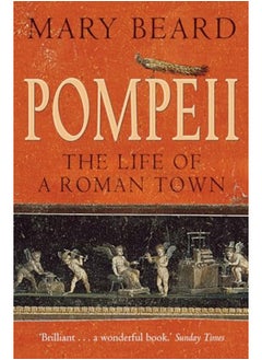 Pompeii The Life Of A Roman Town By Mary Beard Paperback 