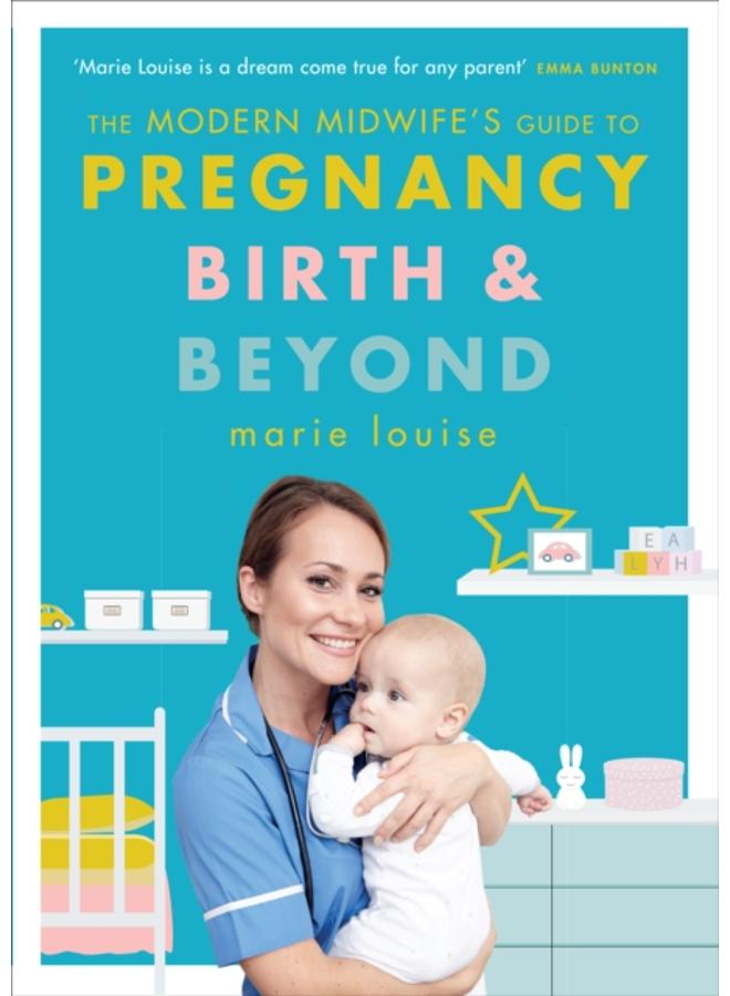 The Modern Midwife's Guide to Pregnancy, Birth and Beyond 