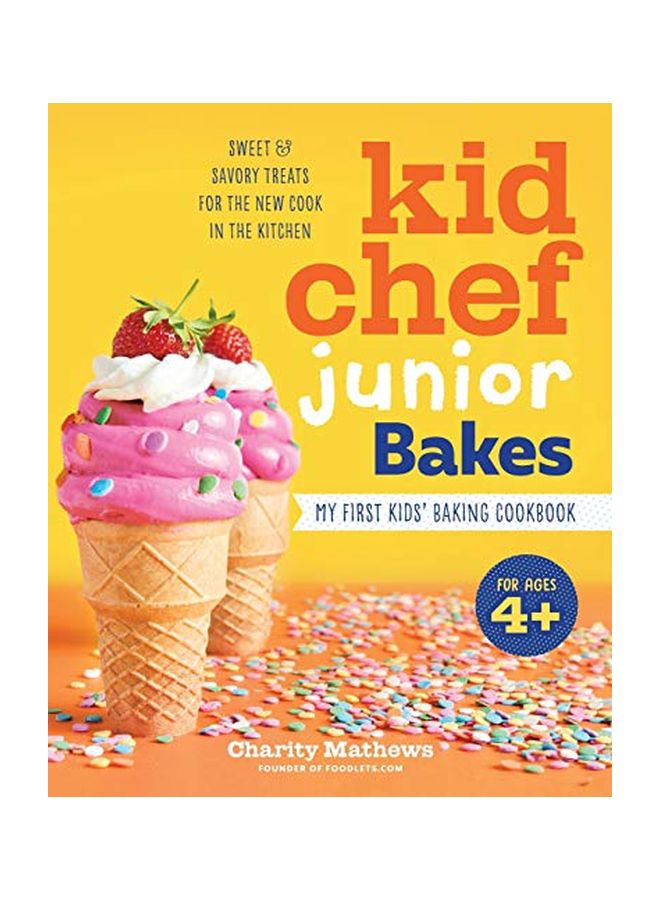 Kid Chef Junior Bakes: My First Kids Baking Cookbook