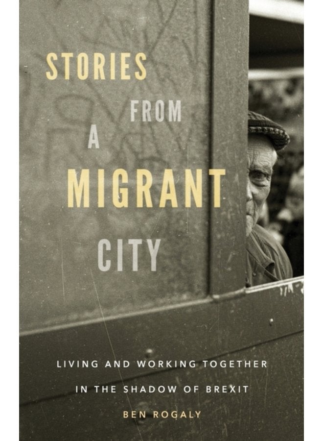 Stories from a Migrant City Living and Working Together in the Shadow of Brexit - Paperback