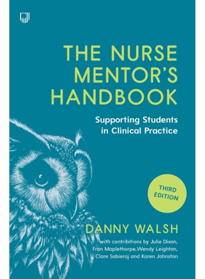 The Nurse Mentor's Handbook: Supporting Students in Clinical Practice 3e