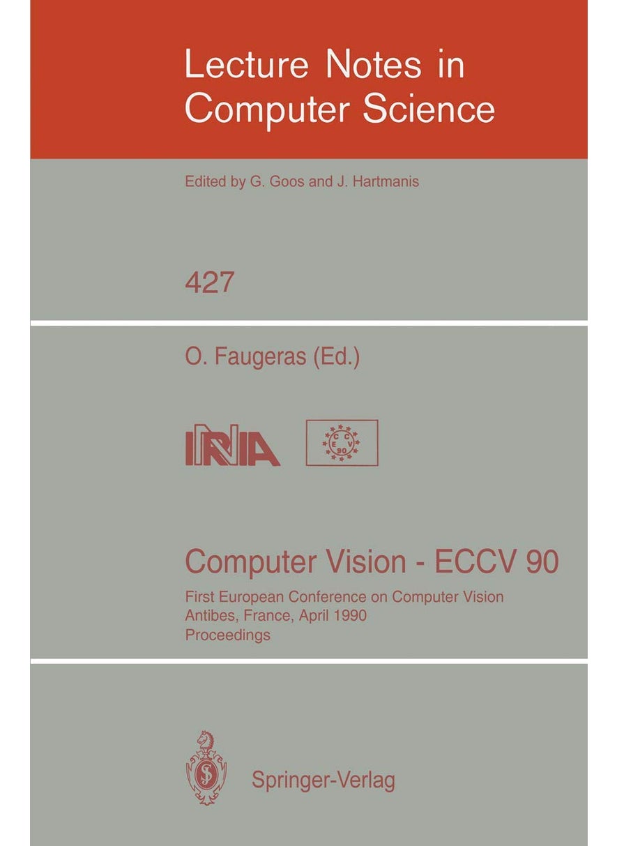 Computer Vision - ECCV 90: First European Conference on Computer Vision. Antibes, France, April 23-27, 1990. Proceedings 