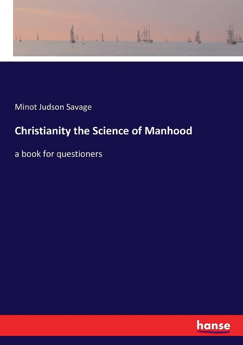 Christianity the Science of Manhood: a book for questioners  - Image 1