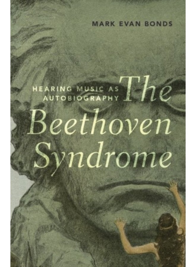 The Beethoven Syndrome Hearing Music as Autobiography - Hardback