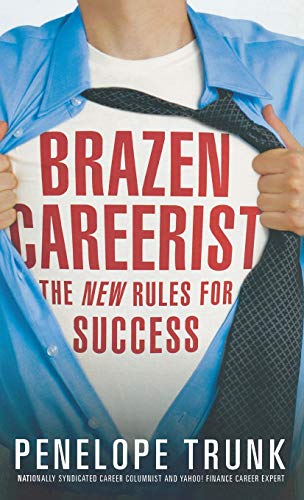 Brazen Careerist The New Rules For Success 