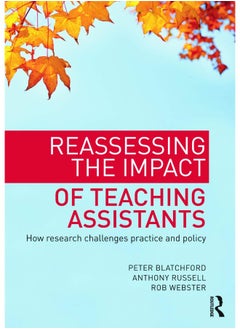 Reassessing the Impact of Teaching Assistants: How research challenges practice and policy 