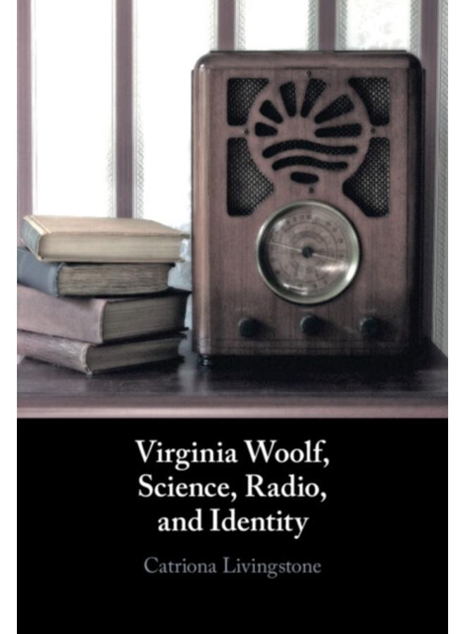 Virginia Woolf, Science, Radio, and Identity