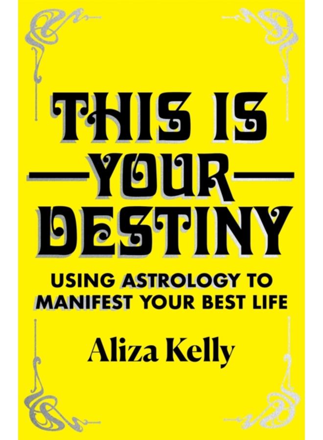 This Is Your Destiny : Using Astrology to Manifest Your Best Life 