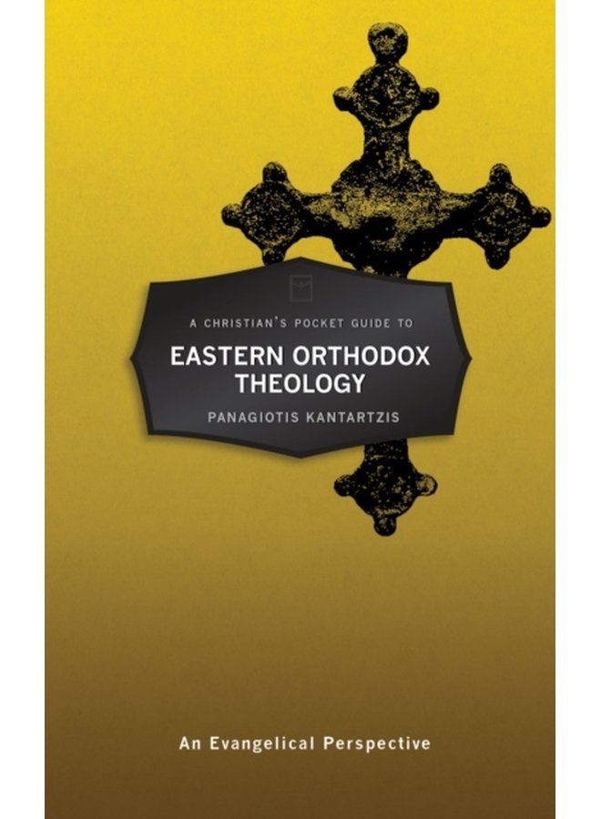 A Christian s Pocket Guide to Eastern Orthodox Theology An Evangelical Perspective - Paperback