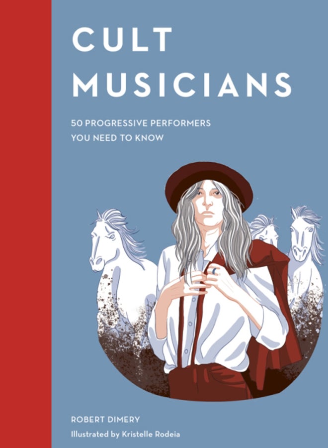 Cult Musicians : 50 Progressive Performers You Need to Know