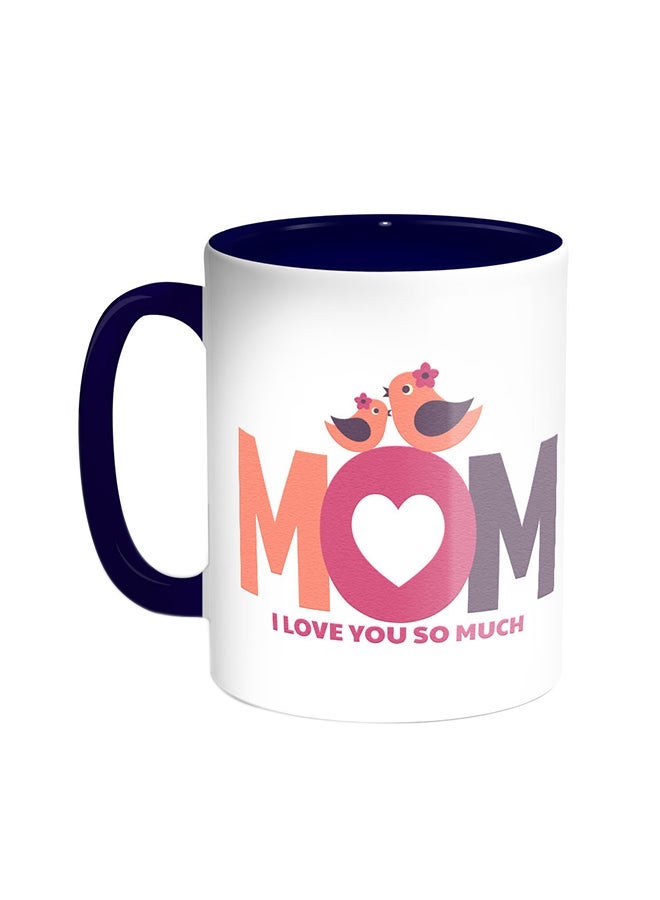RYN Mom I Love You So Much Printed Coffee Mug Blue/White 11ounce