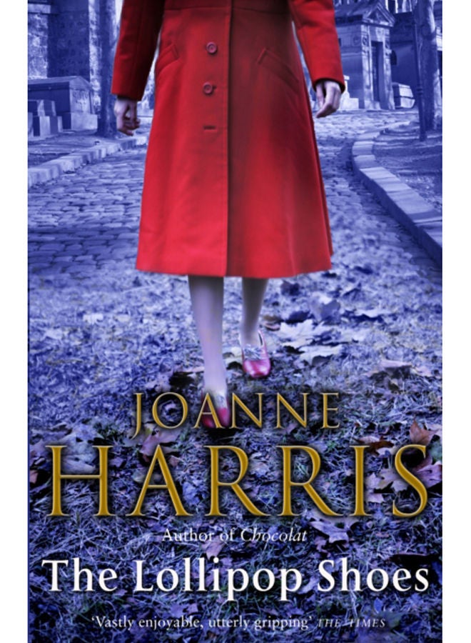 The Lollipop Shoes (Chocolat 2) : the delightful bestselling sequel to Chocolat, from international multi-million copy seller Joanne Harris 