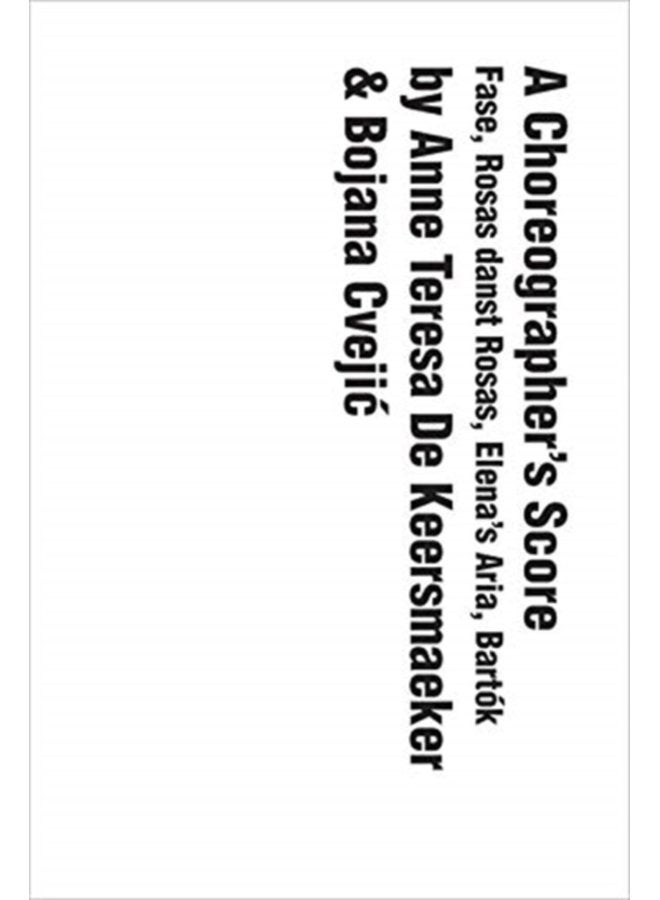 A Choreographer s Score Fase Rosas danst Rosas Elena s Aria Bartok - Paperback