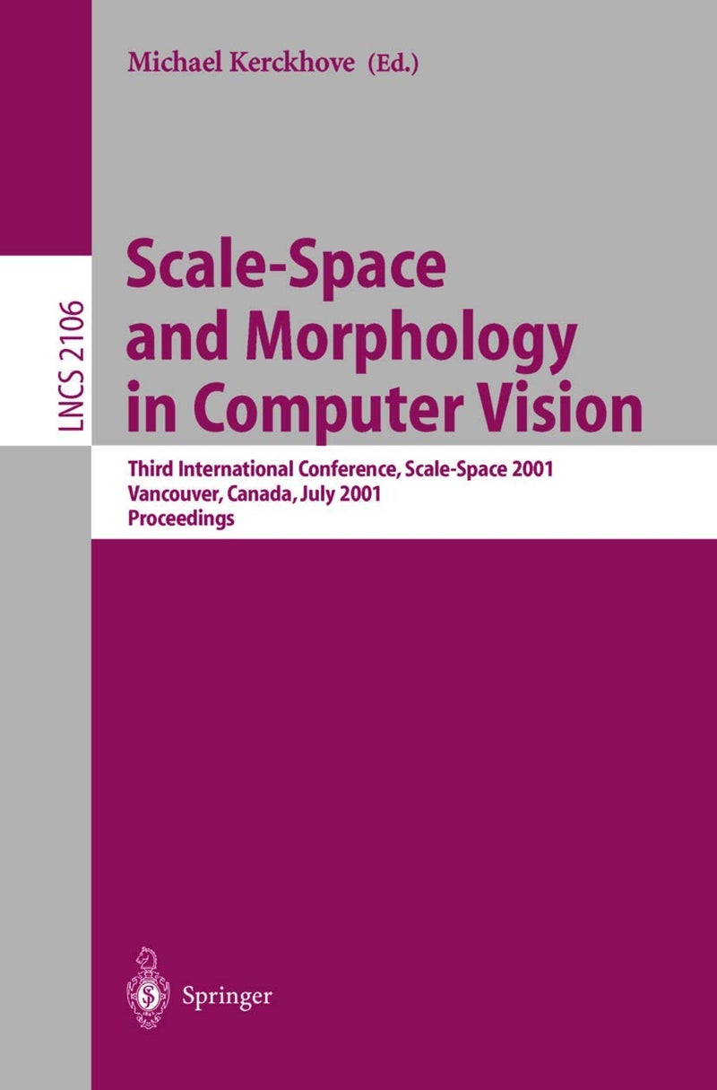 Scale-Space and Morphology in Computer Vision: Third International Conference, Scale-Space 2001, Vancouver, Canada, July 7-8, 2001. Proceedings