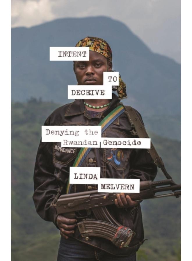 Intent to Deceive : Denying the Genocide of the Tutsi 
