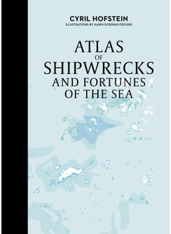 Atlas of Shipwrecks and Fortunes of the Sea