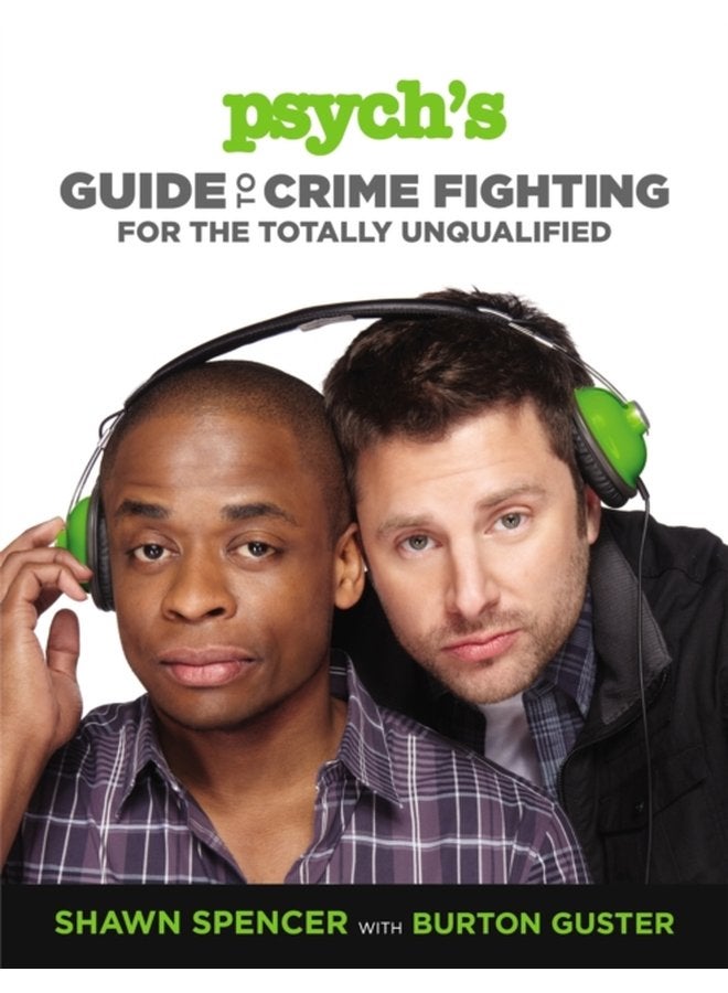 Psych s Guide to Crime Fighting for the Totally Unqualified - Paperback