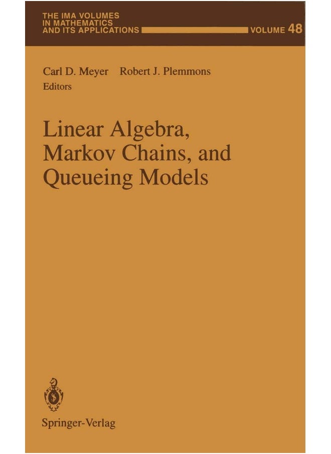 Linear Algebra, Markov Chains, and Queueing Models 