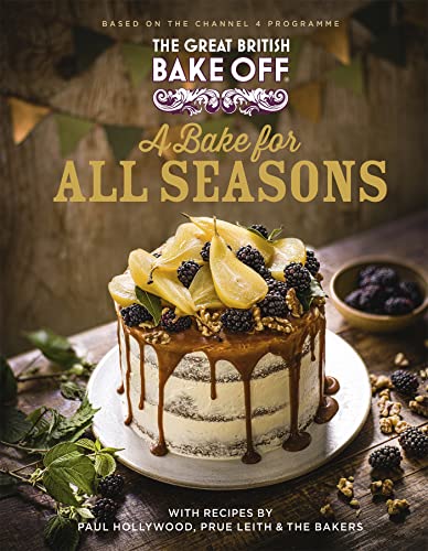 The Great British Bake Off A Bake For All Seasons The Official 2021 Great British Bake Off Book 