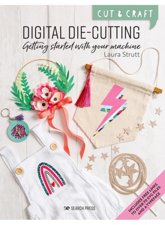Cut & Craft: Digital Die-Cutting : Getting Started with Your Machine 
