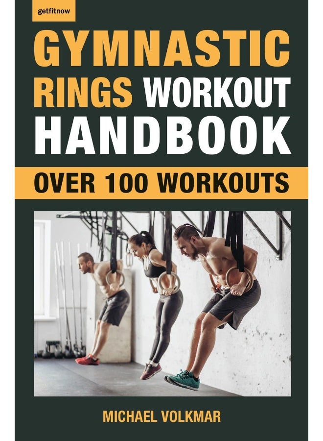 Gymnastic Rings Workout Handbook: Over 100 Workouts for Strength, Mobility and Muscle 
