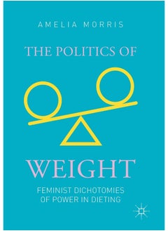 The Politics of Weight: Feminist Dichotomies of Power in Dieting 
