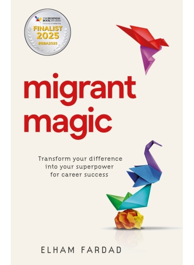 Migrant Magic Transform your difference into your superpower for career success - Paperback