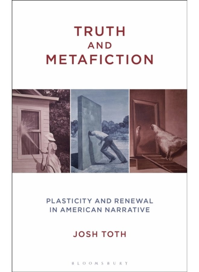 Truth and Metafiction Plasticity and Renewal in American Narrative - Hardback