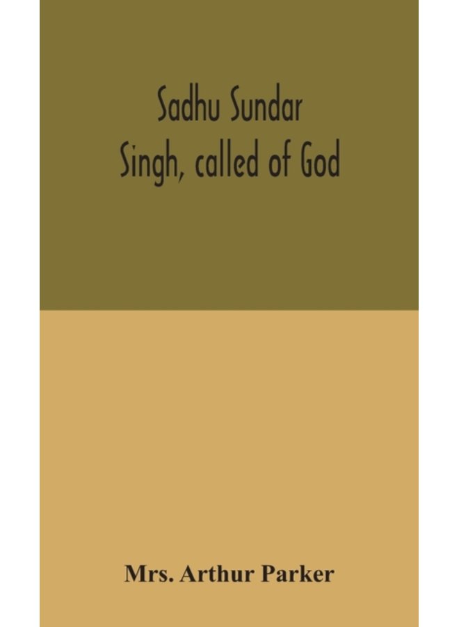 Sadhu Sundar Singh called of God - Hardback