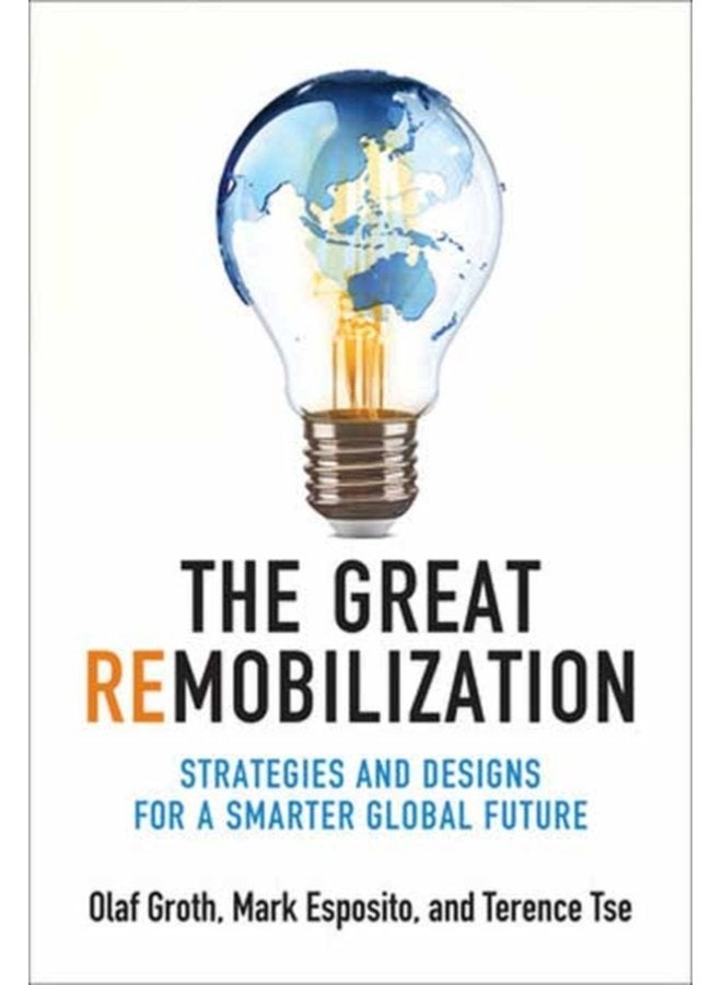 The Great Remobilization Strategies and Designs for a Smarter Global Future - Hardback