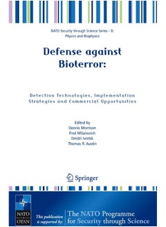 Defense Against Bioterror: Detection Technologies, Implementation Strategies and Commercial Opportunities: Proceedings of the NATO Advanced Research W 