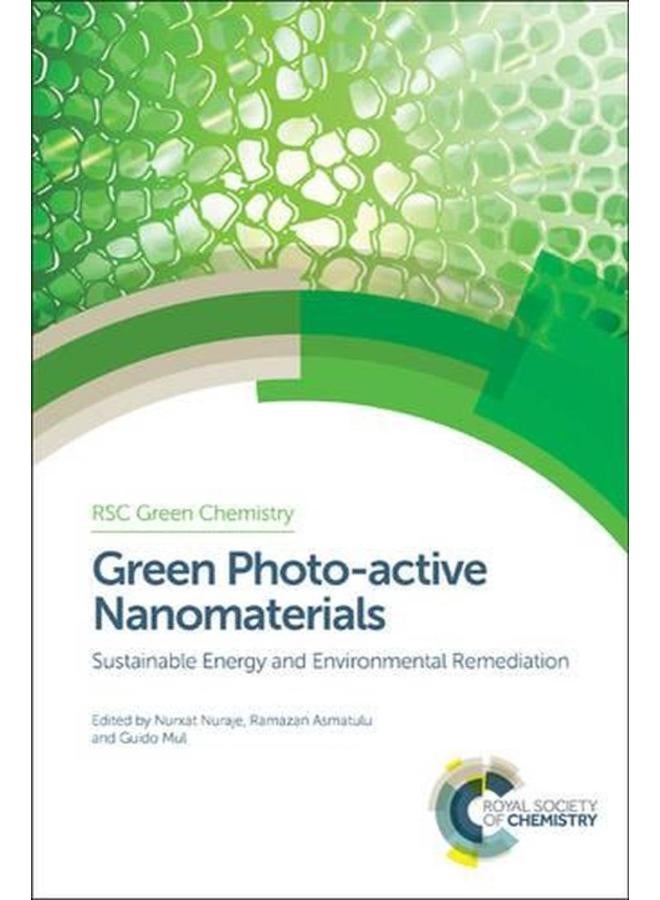 Green Photo-Active Nanomaterials: Sustainable Energy and Environmental Remediation (RSC Green Chemistry)