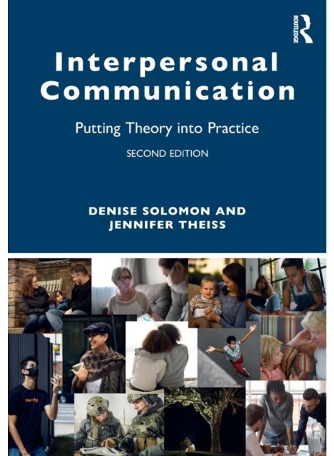 Interpersonal Communication : Putting Theory into Practice 