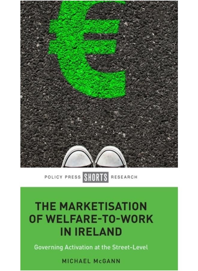 The Marketisation of Welfare-To-Work in Ireland : Governing Activation at the Street-Level 