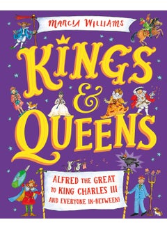 Kings and Queens: Alfred the Great to King Charles III and Everyone In-Between!