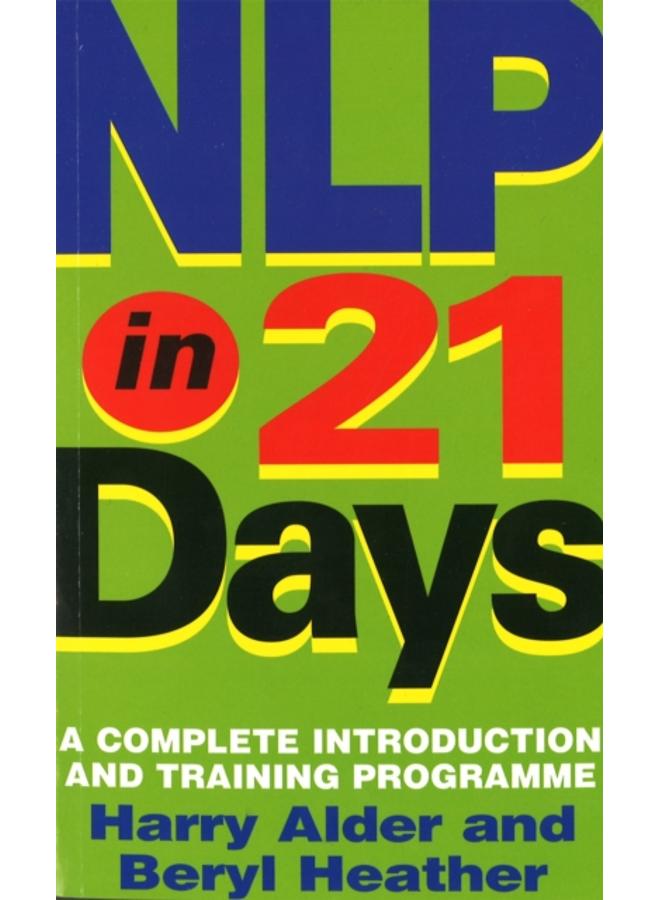 NLP In 21 Days : A complete introduction and training programme 