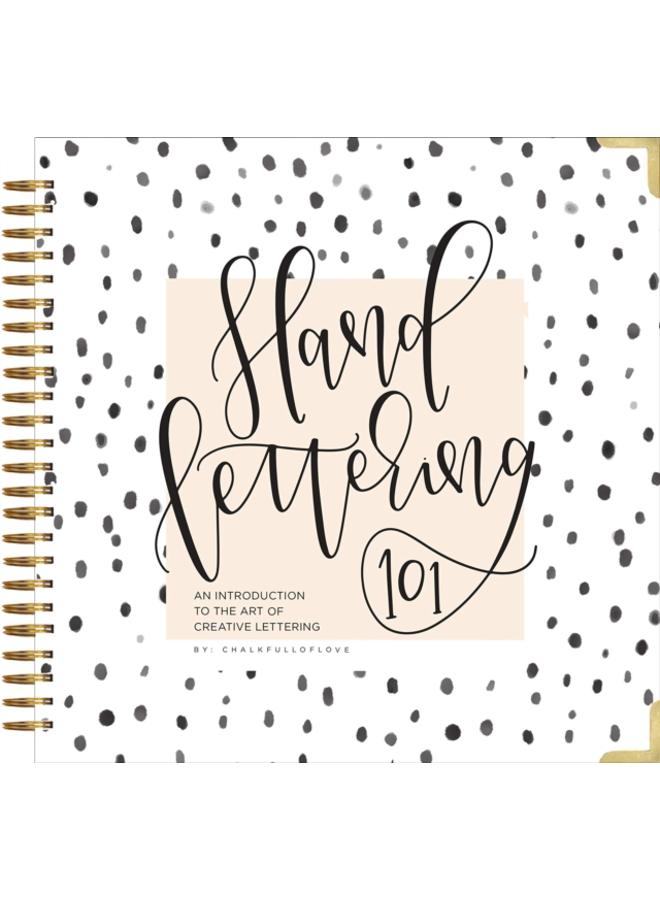 Hand Lettering 101 : An Introduction to the Art of Creative Lettering 