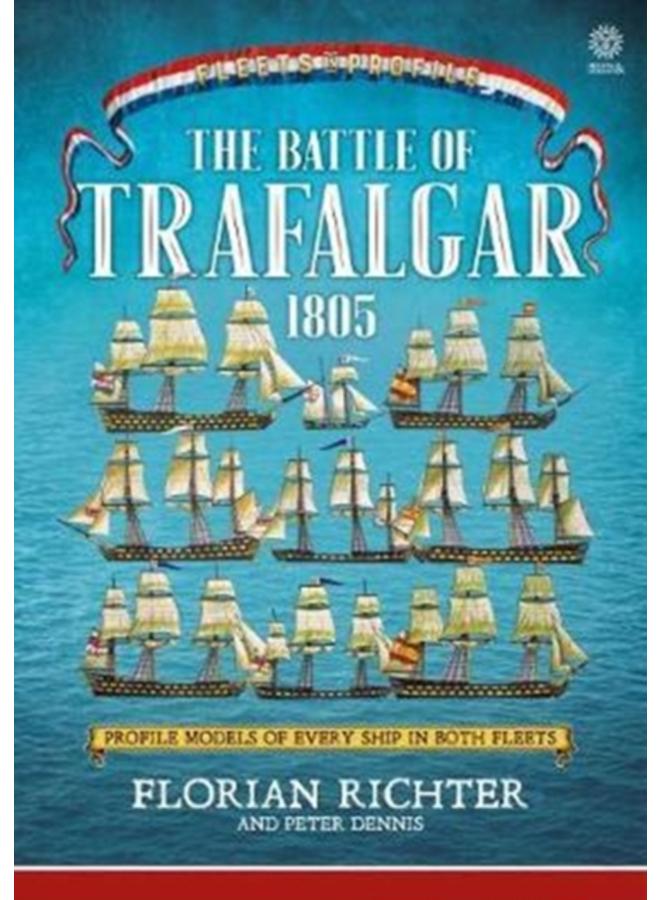 The Battle of Trafalgar 1805 : Every Ship in Both Fleets in Profile