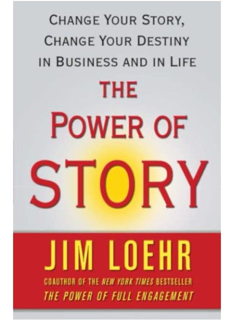 The Power of Story: Rewrite Your Destiny in Business and in Life