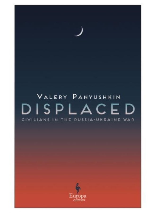Displaced : Civilians in the Russia-Ukraine War